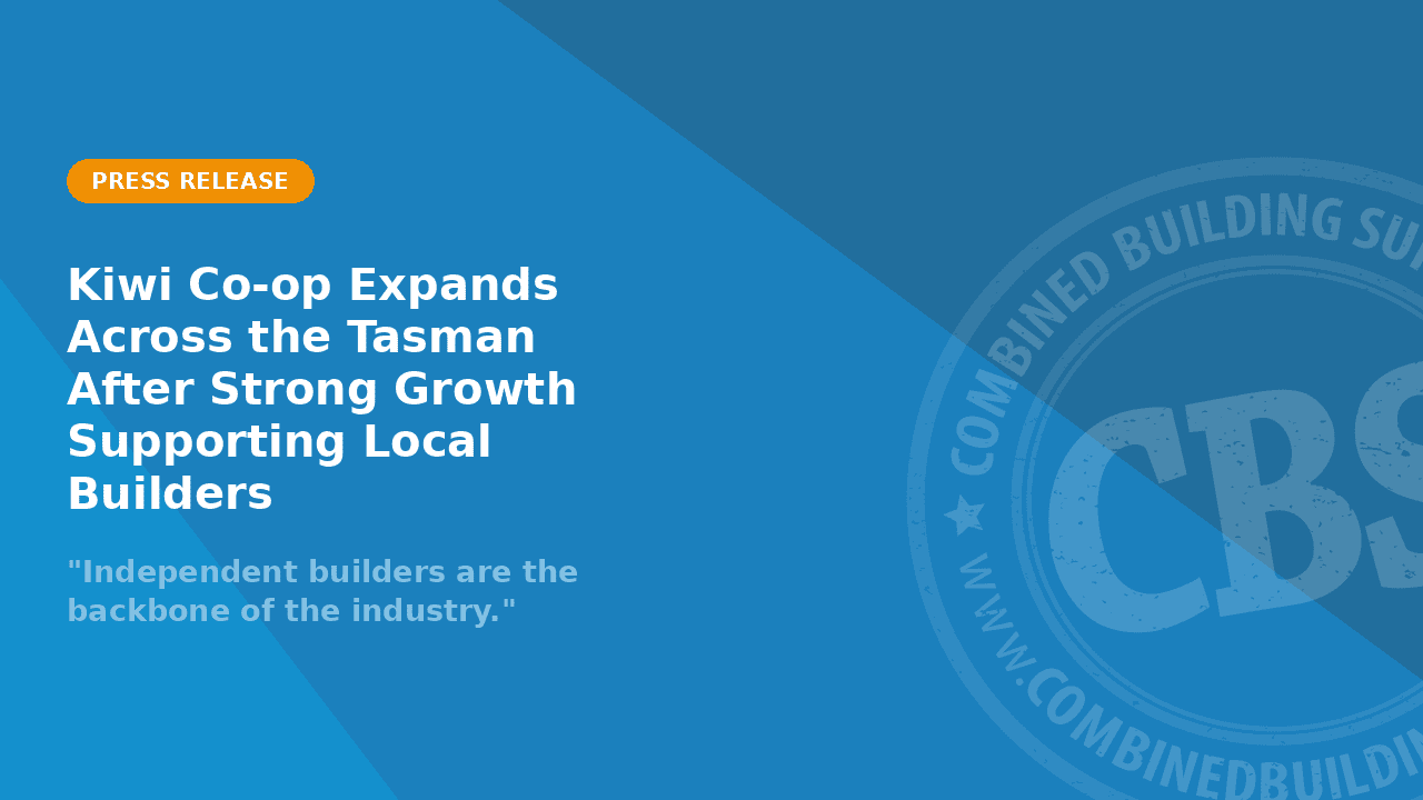 Kiwi Co-op Expands Across the Tasman After Strong Growth Supporting Local Builders