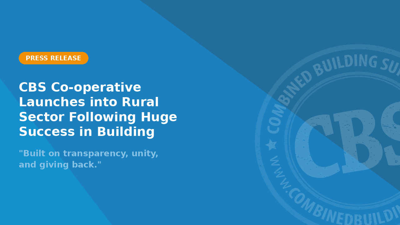 CBS Co-operative Launches into Rural Sector Following Huge Success in Building